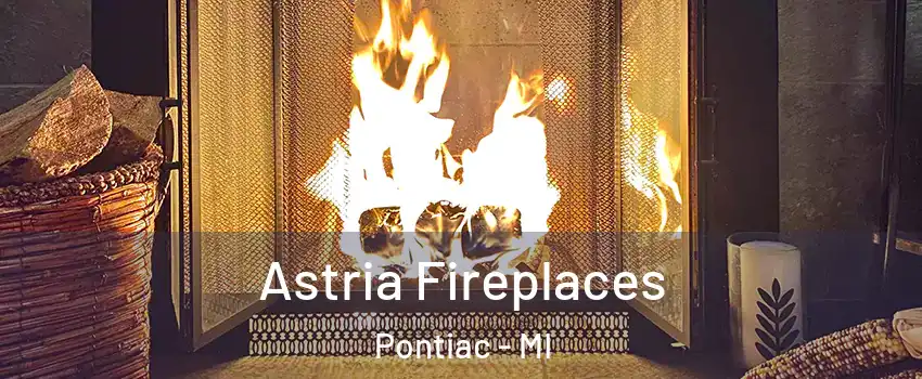  Astria Fireplaces Pontiac - MI