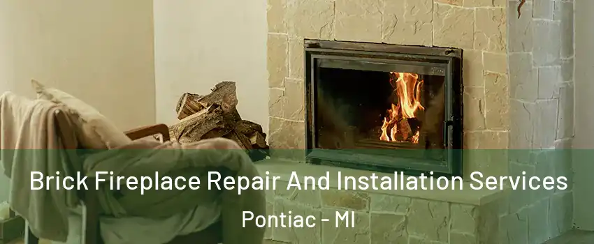  Brick Fireplace Repair And Installation Services Pontiac - MI