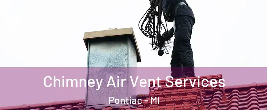  Chimney Air Vent Services Pontiac - MI