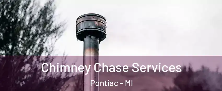  Chimney Chase Services Pontiac - MI