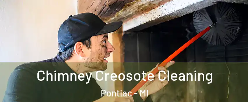  Chimney Creosote Cleaning Pontiac - MI