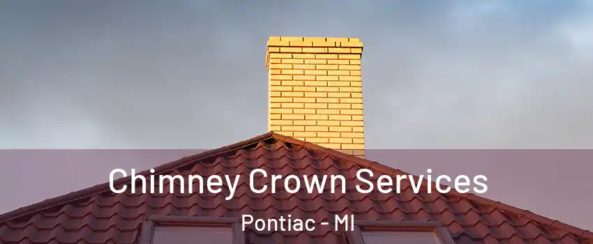 Chimney Crown Services Pontiac - MI