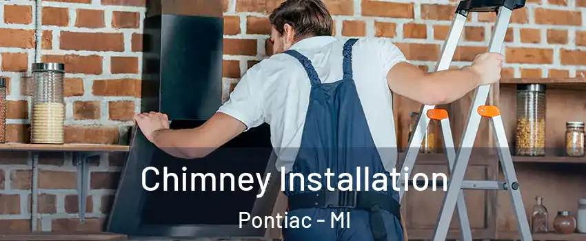 Chimney Installation Pontiac - MI
