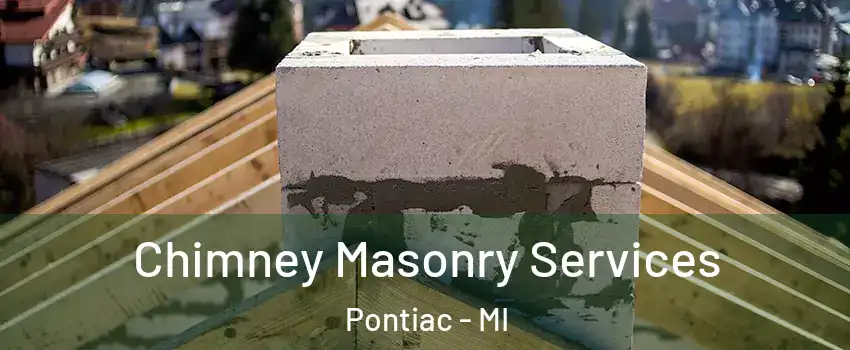  Chimney Masonry Services Pontiac - MI