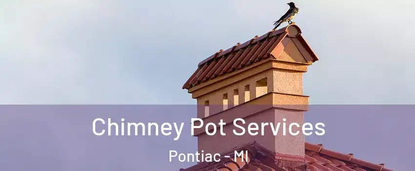  Chimney Pot Services Pontiac - MI