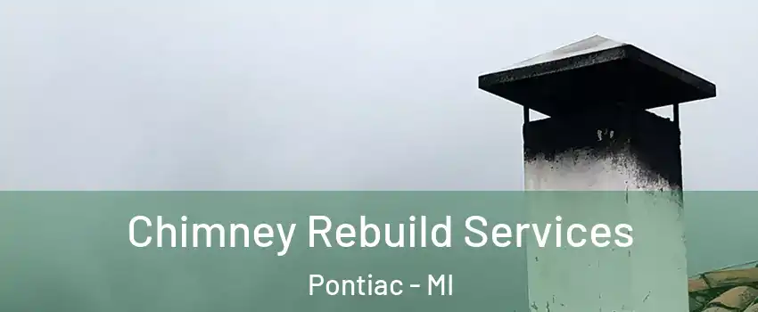  Chimney Rebuild Services Pontiac - MI