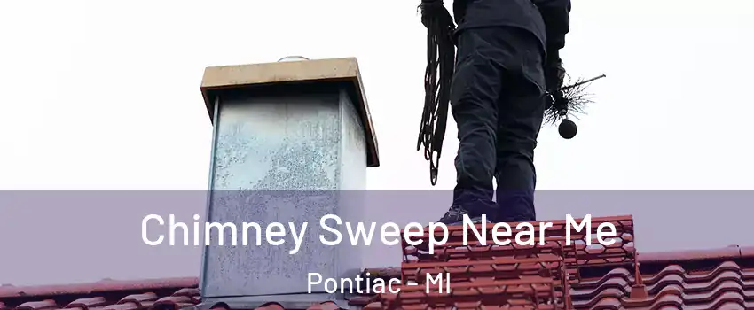  Chimney Sweep Near Me Pontiac - MI