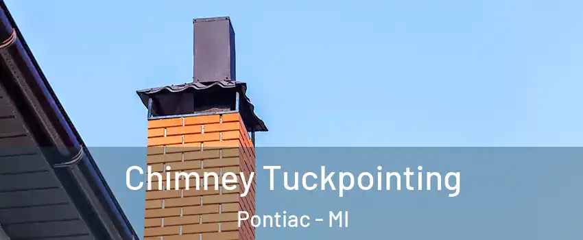  Chimney Tuckpointing Pontiac - MI
