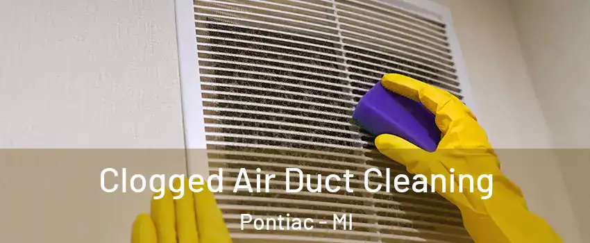  Clogged Air Duct Cleaning Pontiac - MI