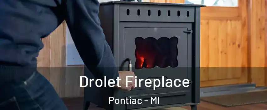  Drolet Fireplace Pontiac - MI