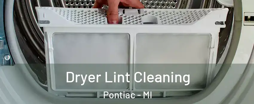  Dryer Lint Cleaning Pontiac - MI