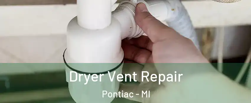  Dryer Vent Repair Pontiac - MI