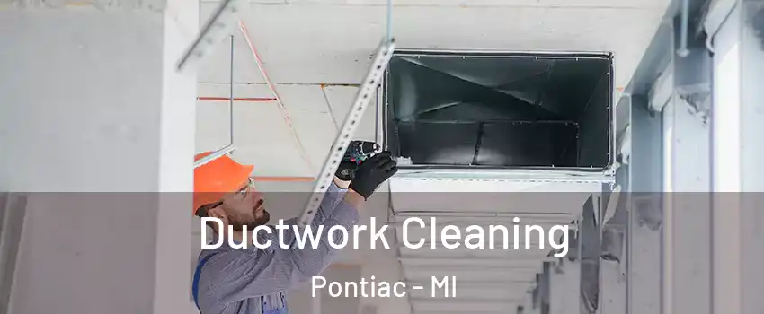  Ductwork Cleaning Pontiac - MI