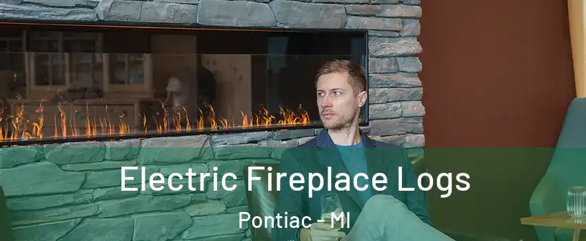  Electric Fireplace Logs Pontiac - MI