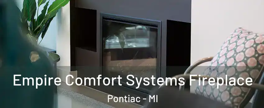  Empire Comfort Systems Fireplace Pontiac - MI