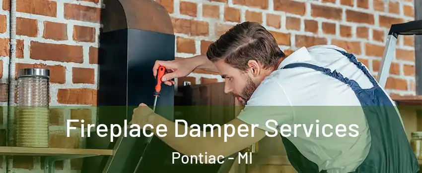  Fireplace Damper Services Pontiac - MI