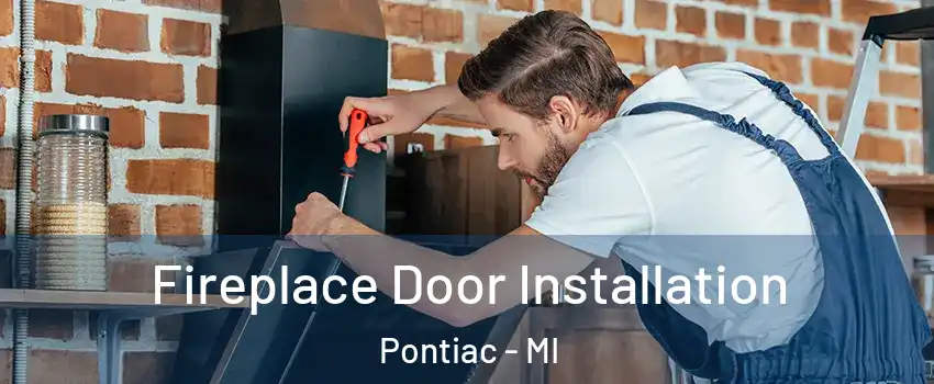  Fireplace Door Installation Pontiac - MI
