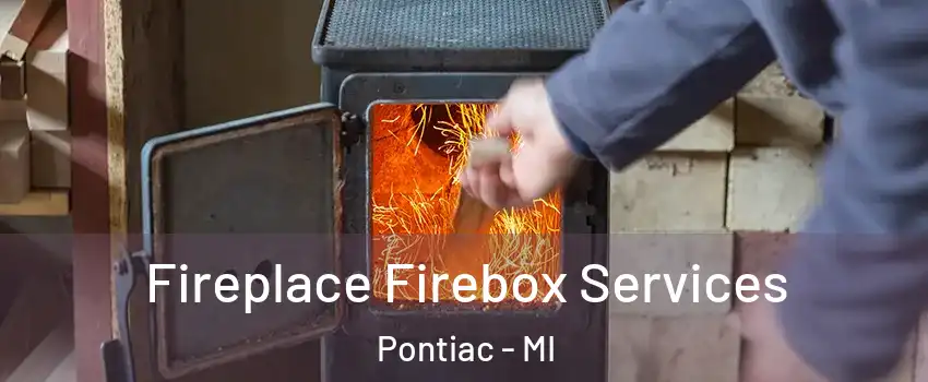 Fireplace Firebox Services Pontiac - MI