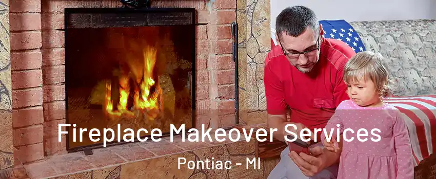  Fireplace Makeover Services Pontiac - MI