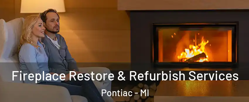  Fireplace Restore & Refurbish Services Pontiac - MI