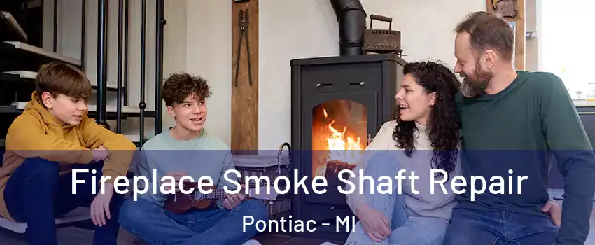  Fireplace Smoke Shaft Repair Pontiac - MI