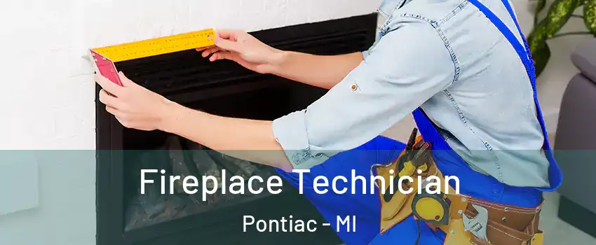 Fireplace Technician Pontiac - MI