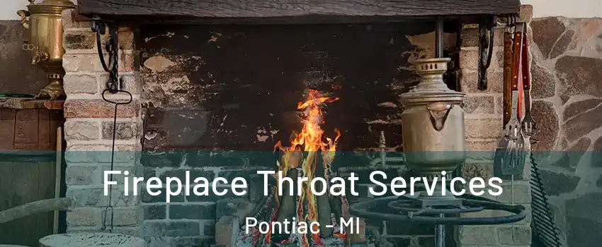  Fireplace Throat Services Pontiac - MI