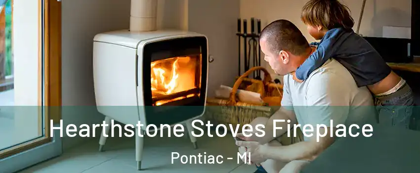  Hearthstone Stoves Fireplace Pontiac - MI