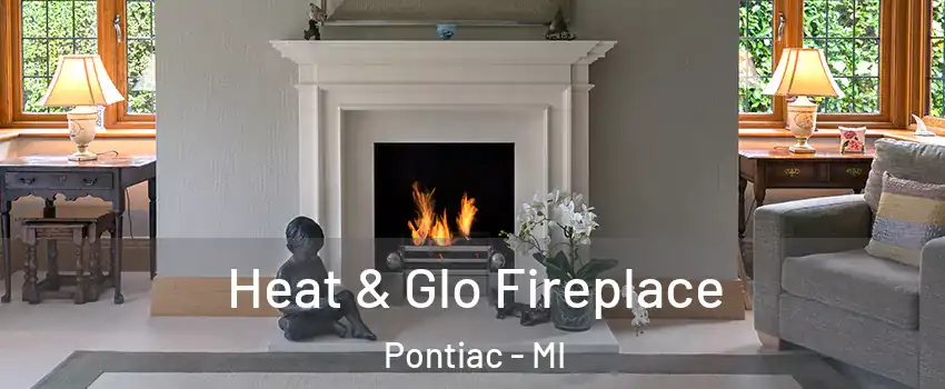  Heat & Glo Fireplace Pontiac - MI