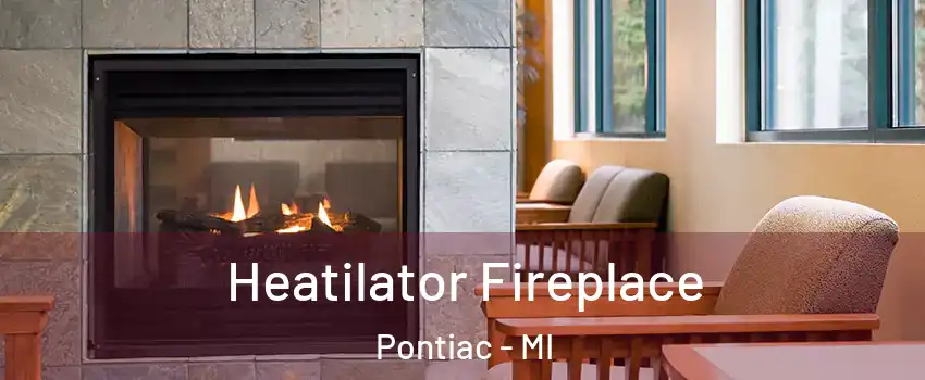  Heatilator Fireplace Pontiac - MI