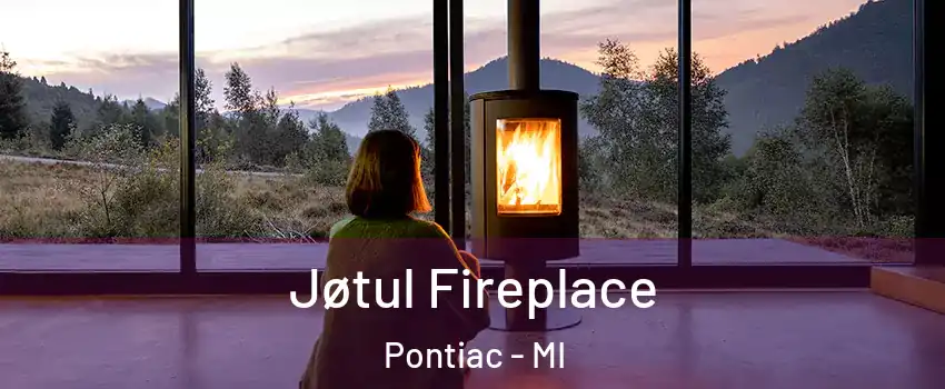  Jøtul Fireplace Pontiac - MI