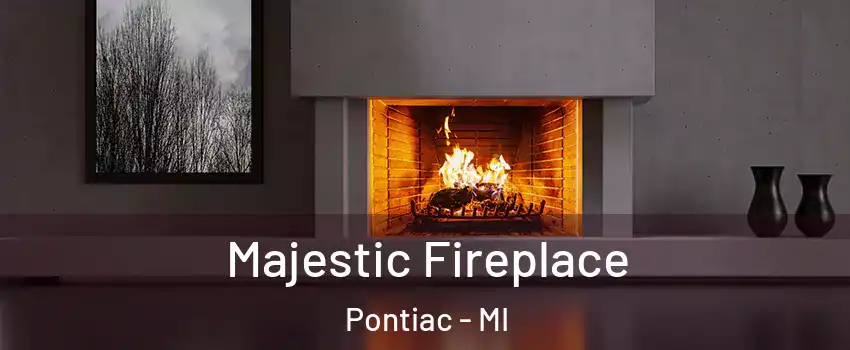  Majestic Fireplace Pontiac - MI