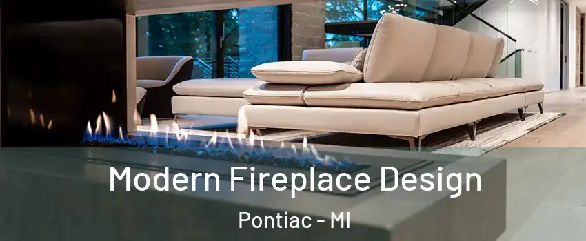  Modern Fireplace Design Pontiac - MI