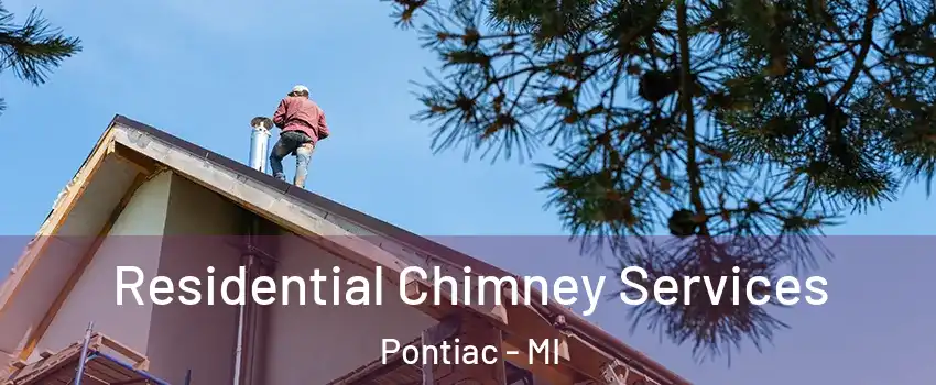  Residential Chimney Services Pontiac - MI