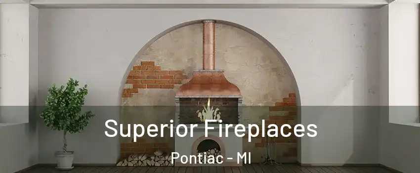  Superior Fireplaces Pontiac - MI
