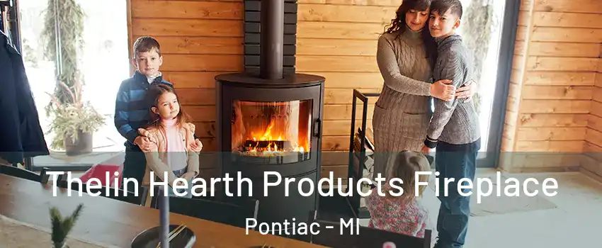  Thelin Hearth Products Fireplace Pontiac - MI