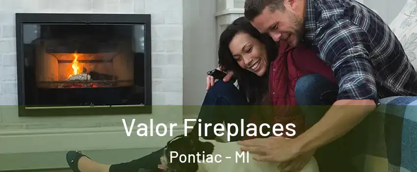  Valor Fireplaces Pontiac - MI