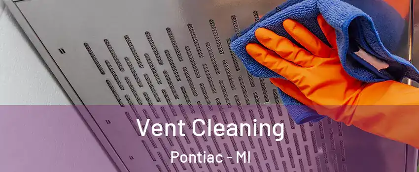  Vent Cleaning Pontiac - MI