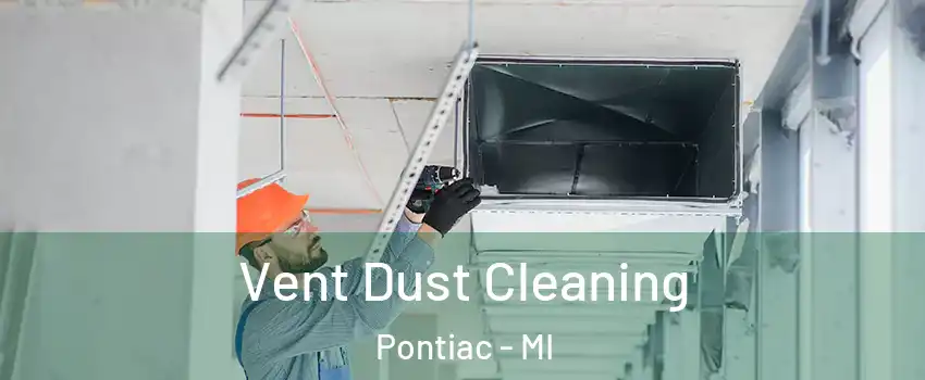  Vent Dust Cleaning Pontiac - MI