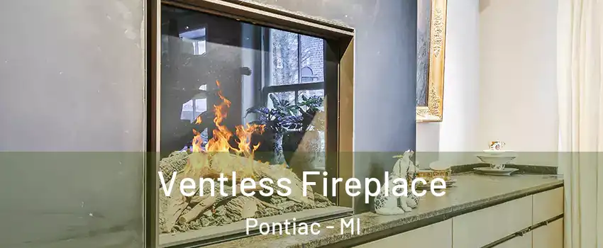  Ventless Fireplace Pontiac - MI