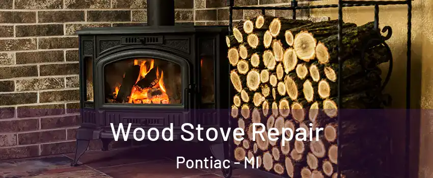  Wood Stove Repair Pontiac - MI